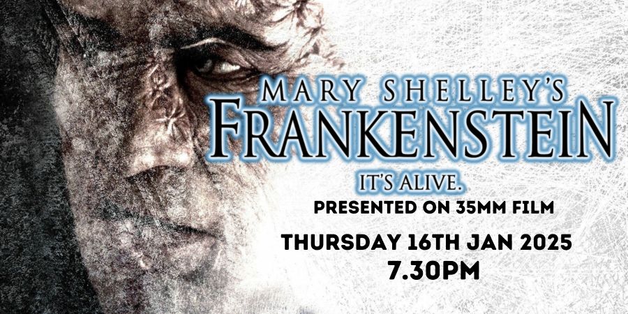 \tMary Shelly's Frankenstein (M) Presented on 35mm Film