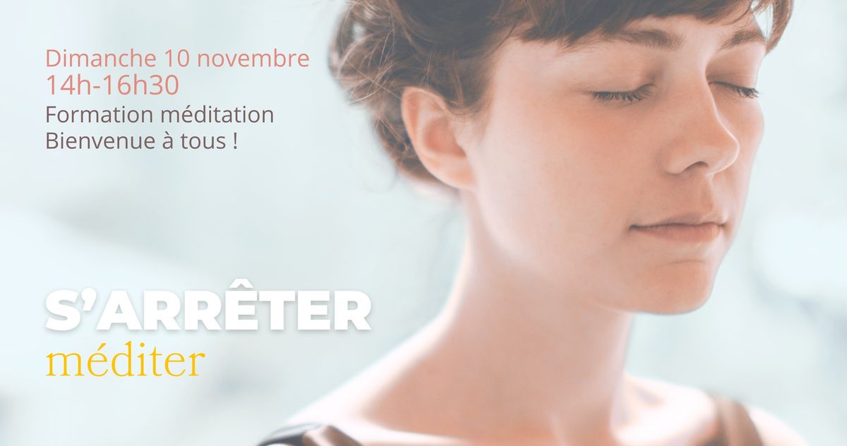 Dimanche 10 novembre \u2022 Formation m\u00e9ditation - S'arr\u00eater: m\u00e9diter 