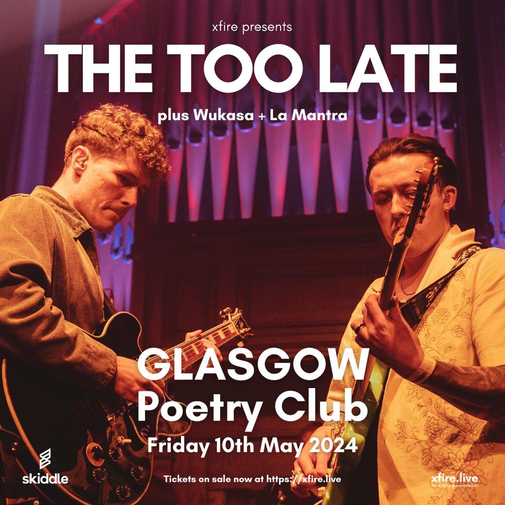 The Too Late + support - Glasgow