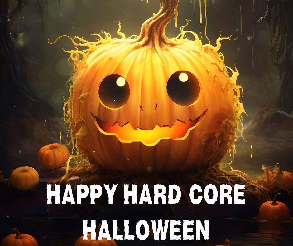 Happy Hard Core Halloween 