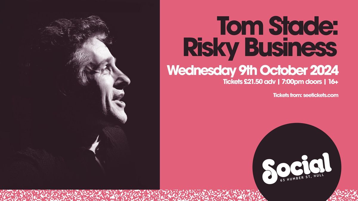 Tom Stade: Risky Business | Social | Hull