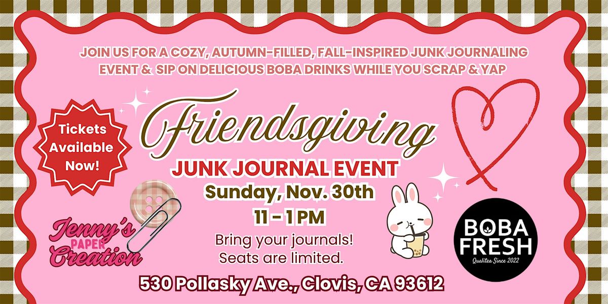Friendsgiving Junk Journal Event | 11.30.2025 | 11-1PM | Boba Fresh Clovis