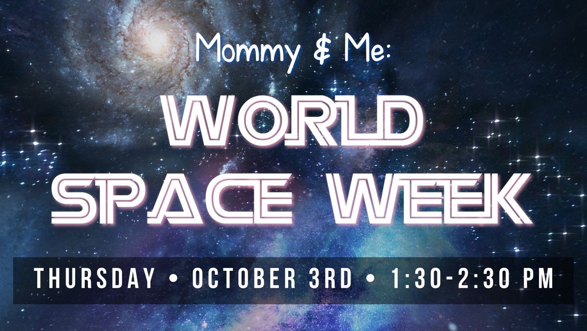 Mommy & Me: World Space Week