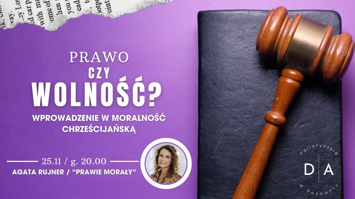 Prawo czy wolno\u015b\u0107? Wprowadzenie w moralno\u015b\u0107 chrze\u015bcija\u0144sk\u0105 \/ Agata Rujner ("Prawie Mora\u0142y")