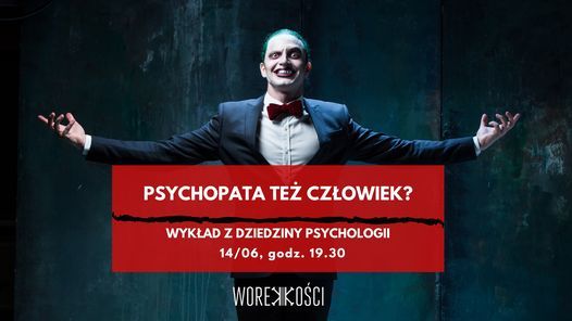 Sold Out! Psychopata te\u017c cz\u0142owiek? Wyk\u0142ad w Worku Ko\u015bci