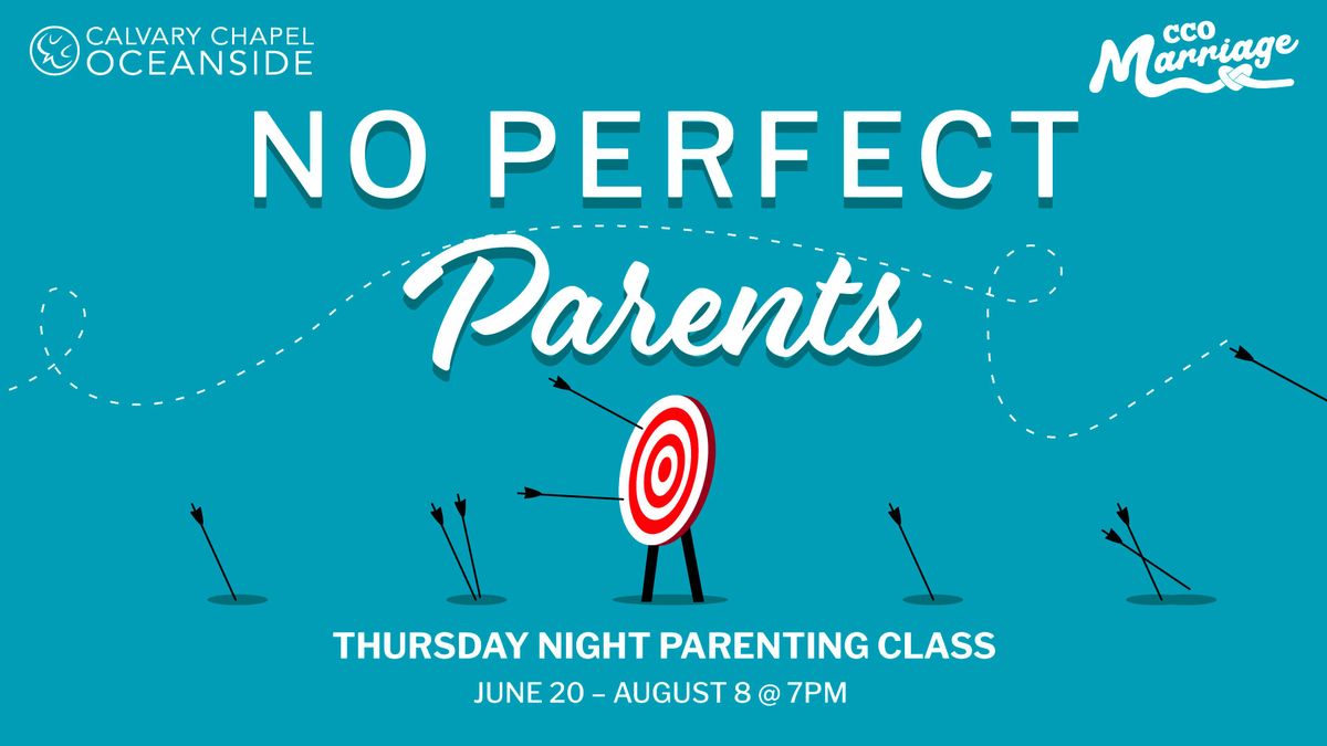 No Perfect Parents | Thursday Night Parenting Class  | June 20 \u2013 August 8 @ 7pm