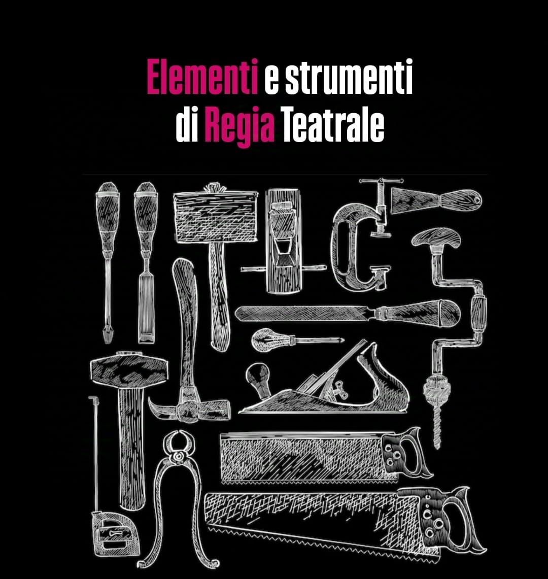 Elementi e Strumenti di Regia Teatrale 