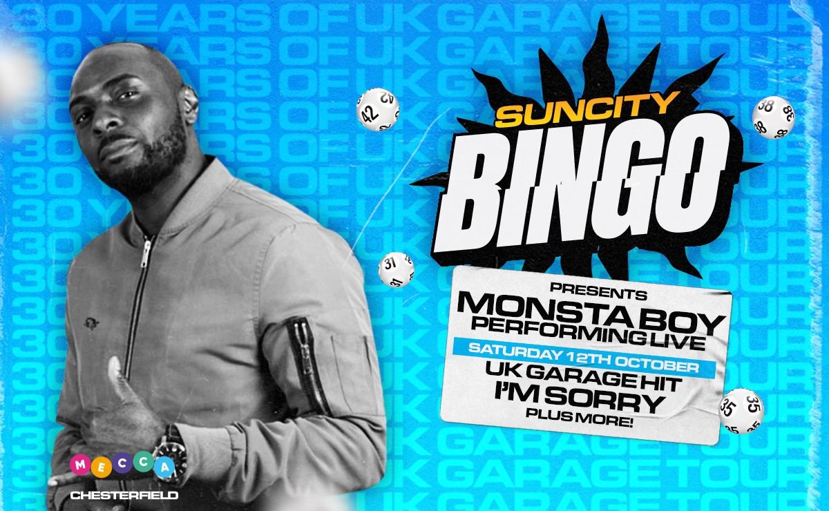 Sun City Bingo - Chesterfield w\/ MONSTA BOY