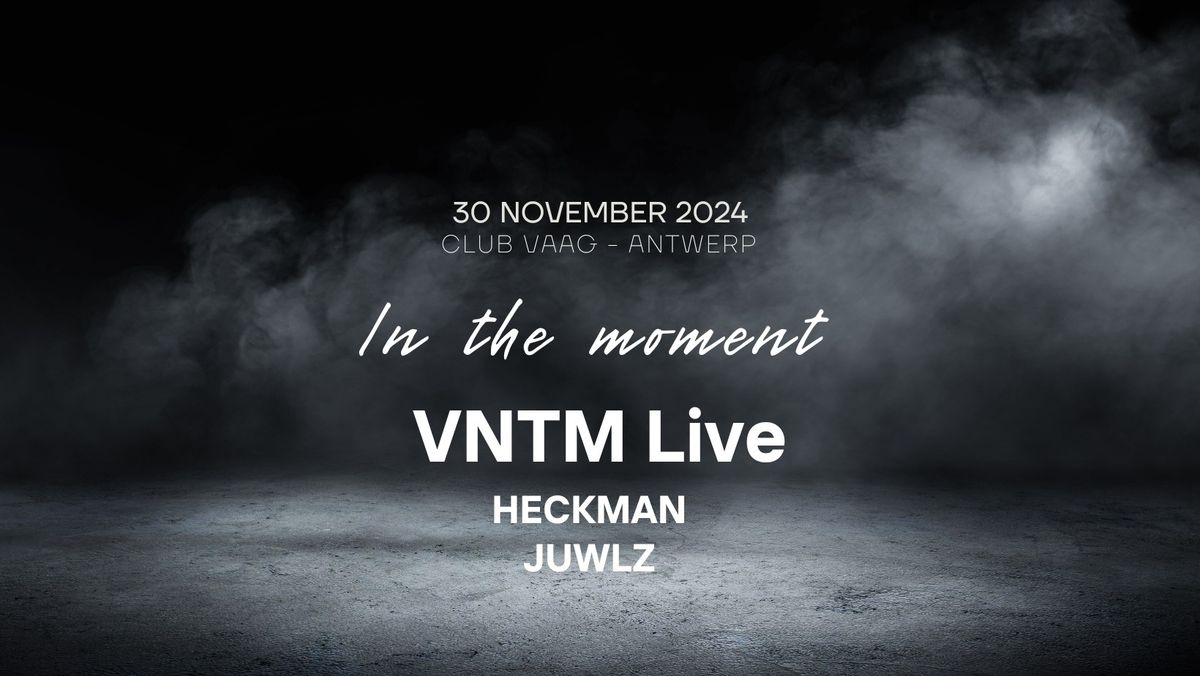 In the moment at Club Vaag w\/ VNTM (live)