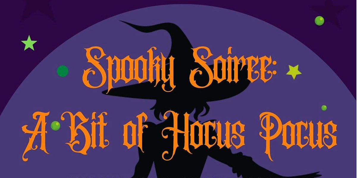 Spooky Soiree: A Bit of Hocus Pocus