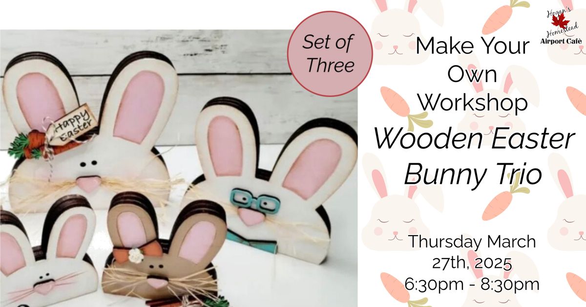 Make Your Own Workshop: Wooden Easter Bunny Trio \ud83d\udc30