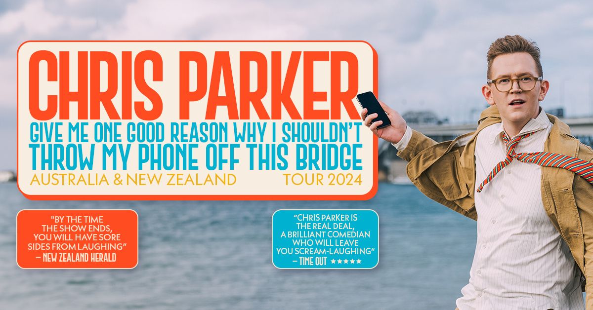 Chris Parker | Auckland | Give Me One Good Reason Why I Shouldn't Throw My Phone Off This Bridge
