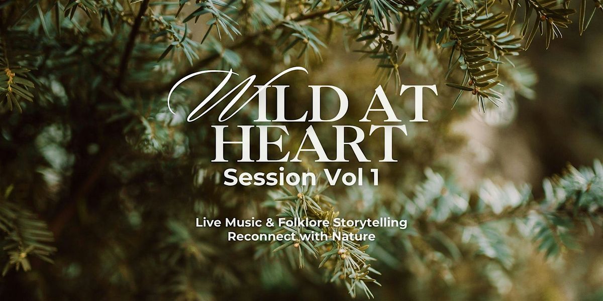 Wild at Heart Session  Vol 1 with Zo\u00eb Bestel, Broken Forest & Jack Houston