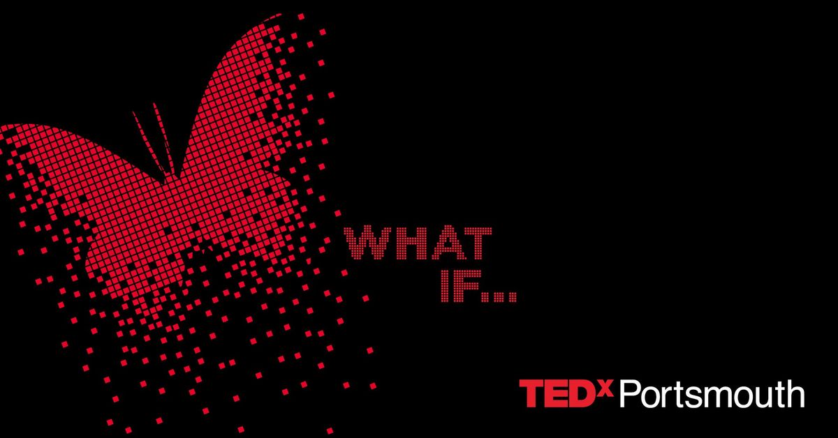 TEDxPortsmouth: What if...