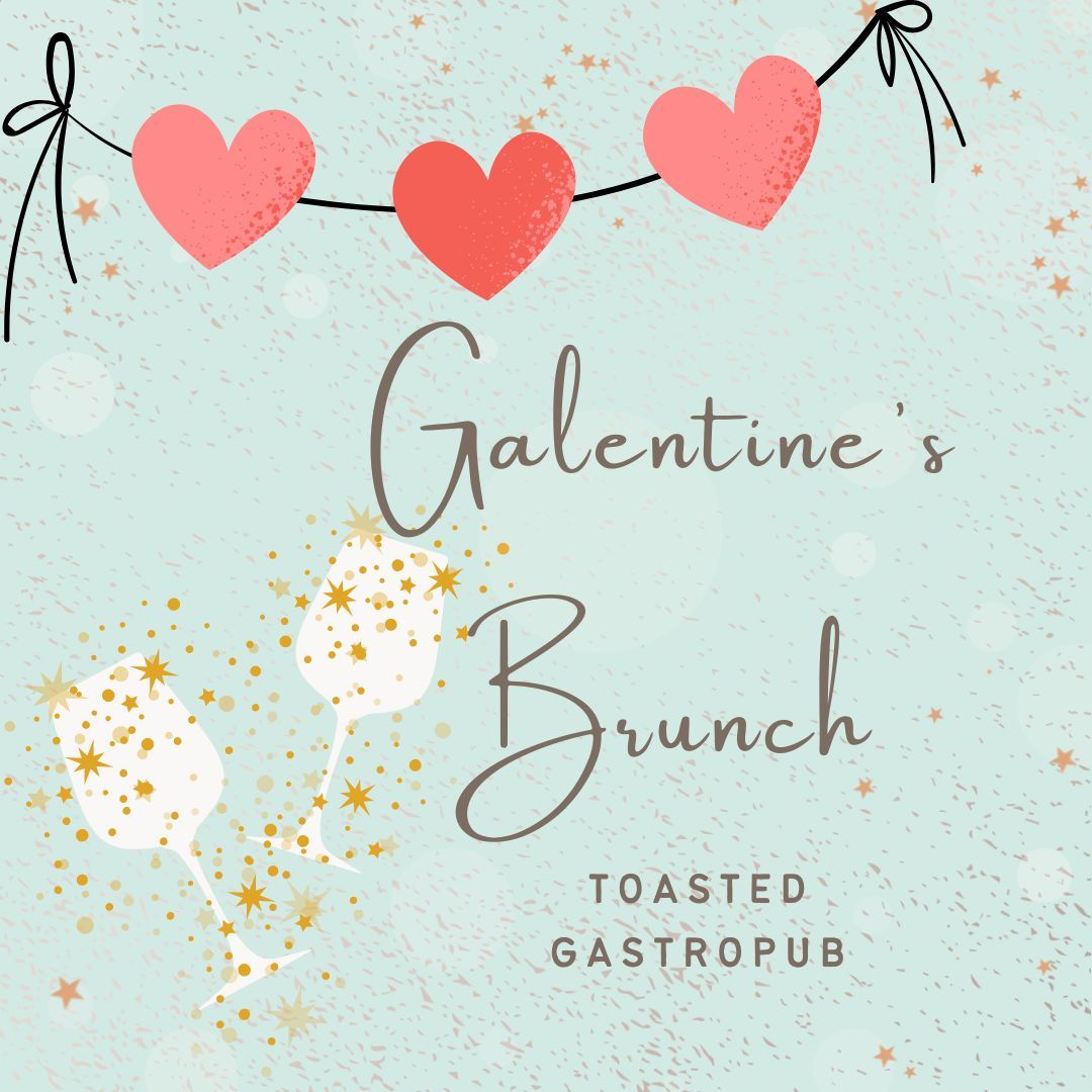 Galentine's Brunch at Toasted Gastropub \ud83e\udd42