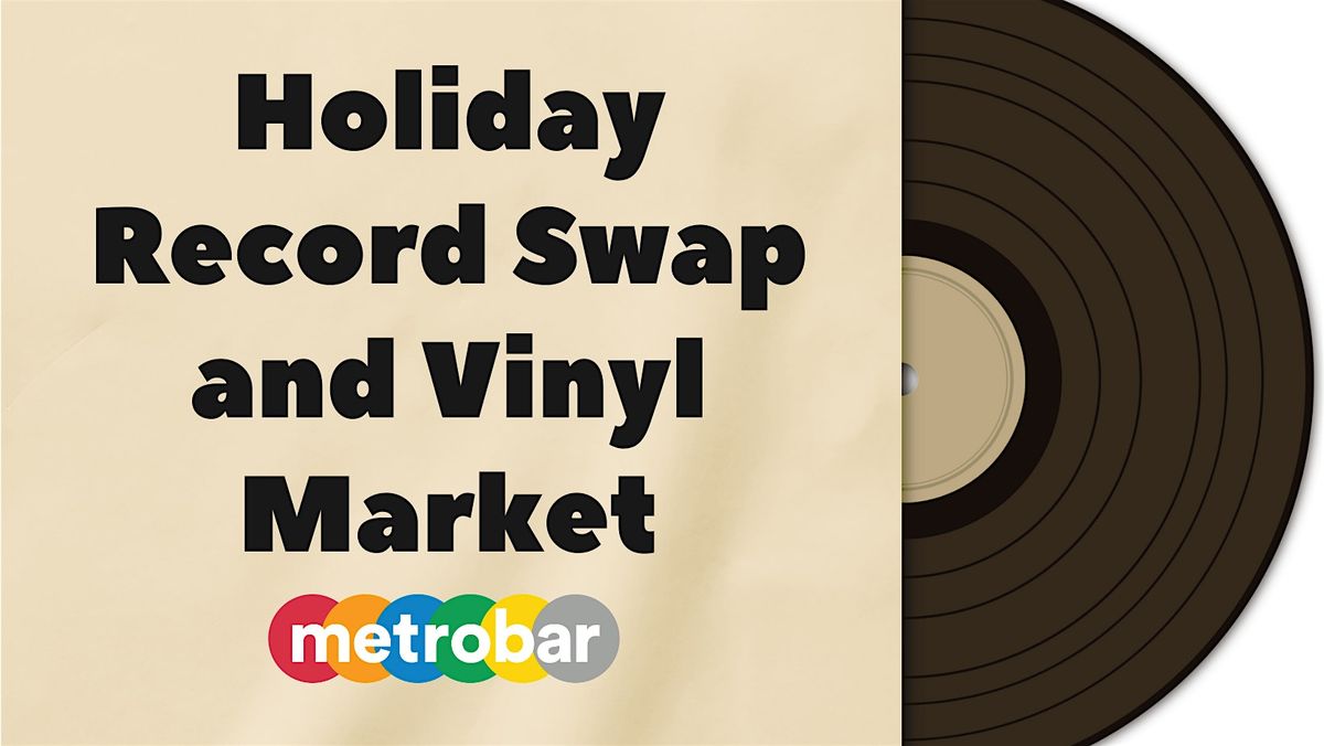 Holiday Record Swap and Vinyl Market at metrobar