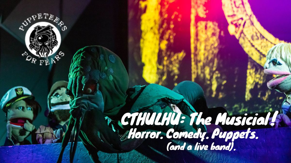 Puppeteers For Fears present  CTHLHU: The Musicial