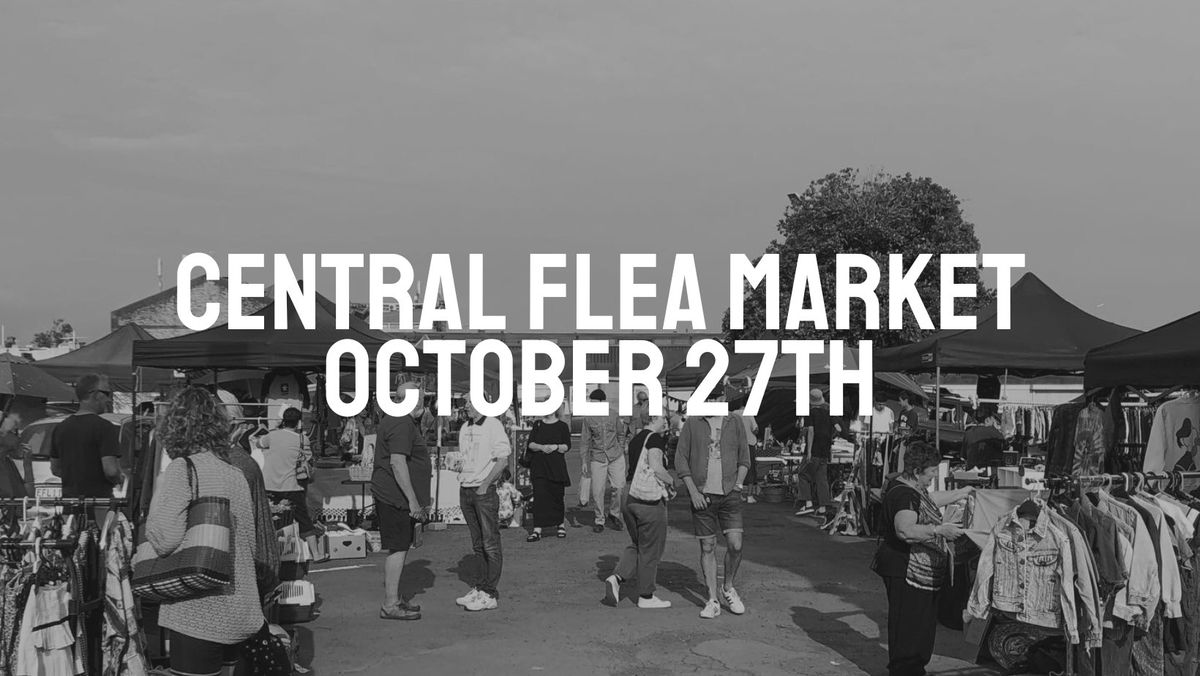 CENTRAL FLEA MARKET - OCTOBER 27TH