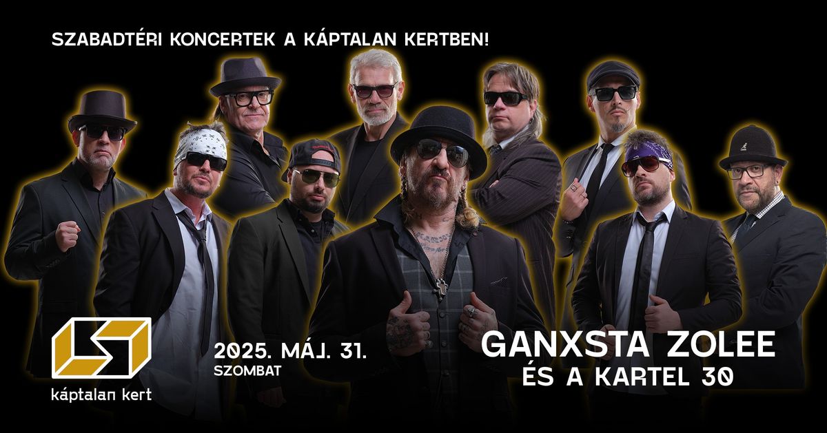 GANXSTA ZOLEE \u00e9s a KARTEL - 30. JUBILEUM \u2022 P\u00e9cs, K\u00e1ptalan Kert