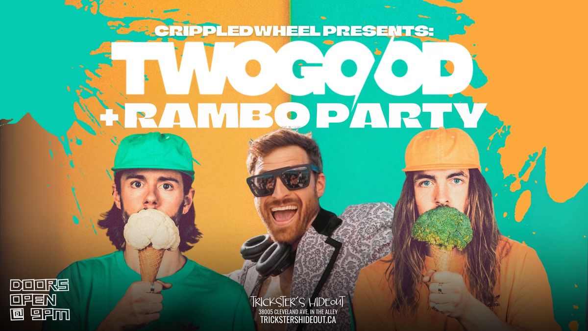 CRIPPLED WHEEL PRESENTS: TWOGOOD + RAMBO PARTY