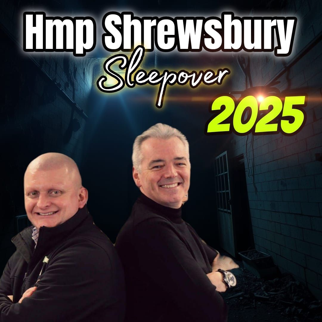 Hmp Shrewsbury Sleepover and Ghost Hunt