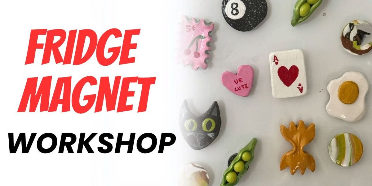 Fridge Magnet Workshop