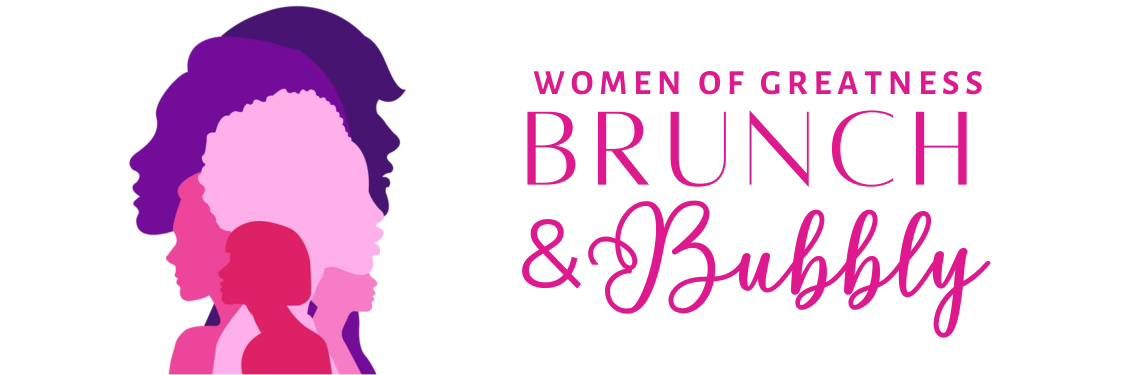 Women of Greatness Brunch & Bubbly! 