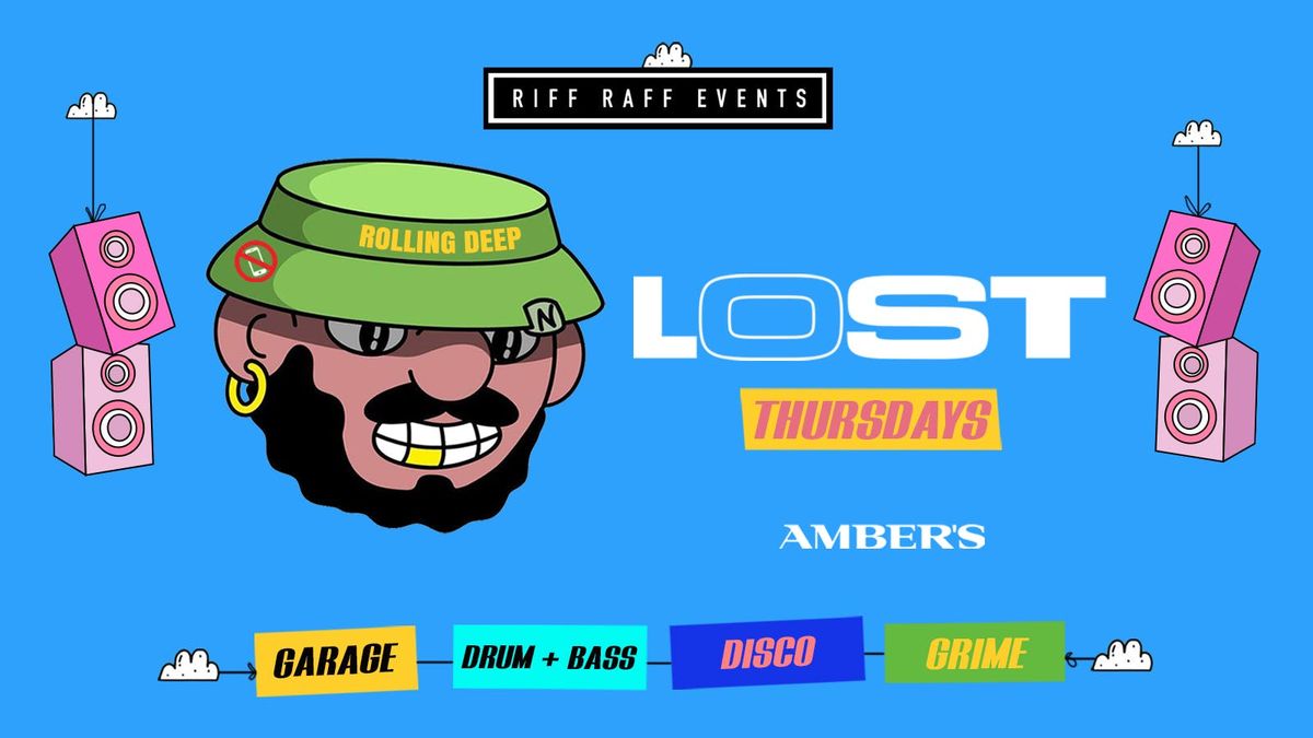 LOST THURSDAYS \ud83d\udd0a AMBERS BRAND NEW GARAGE | DNB | DISCO + GRIME EVENT!