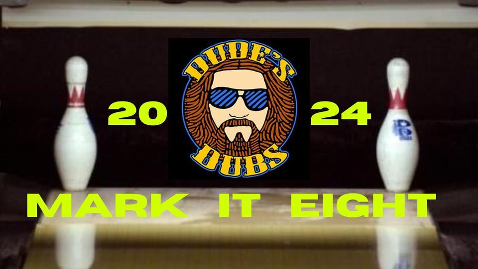 Dude's Dubs 2024: Mark It Eight! Presented by All About Vapor and Sponsored by Dynamic Discs