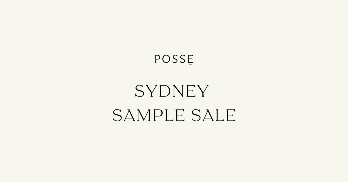 POSSE - SYDNEY SAMPLE SALE