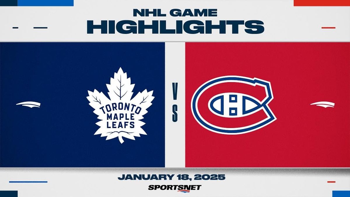 Toronto Maple Leafs vs. Montreal Canadiens