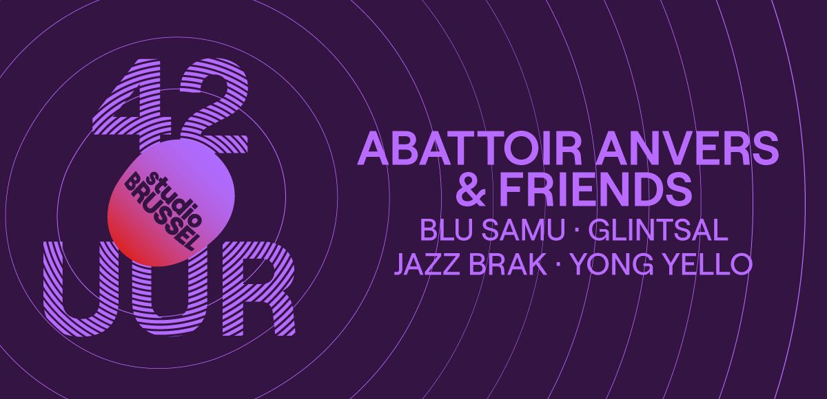 Abattoir Anvers & Friends | De 42 uur van Studio Brussel | Vrijdagavond