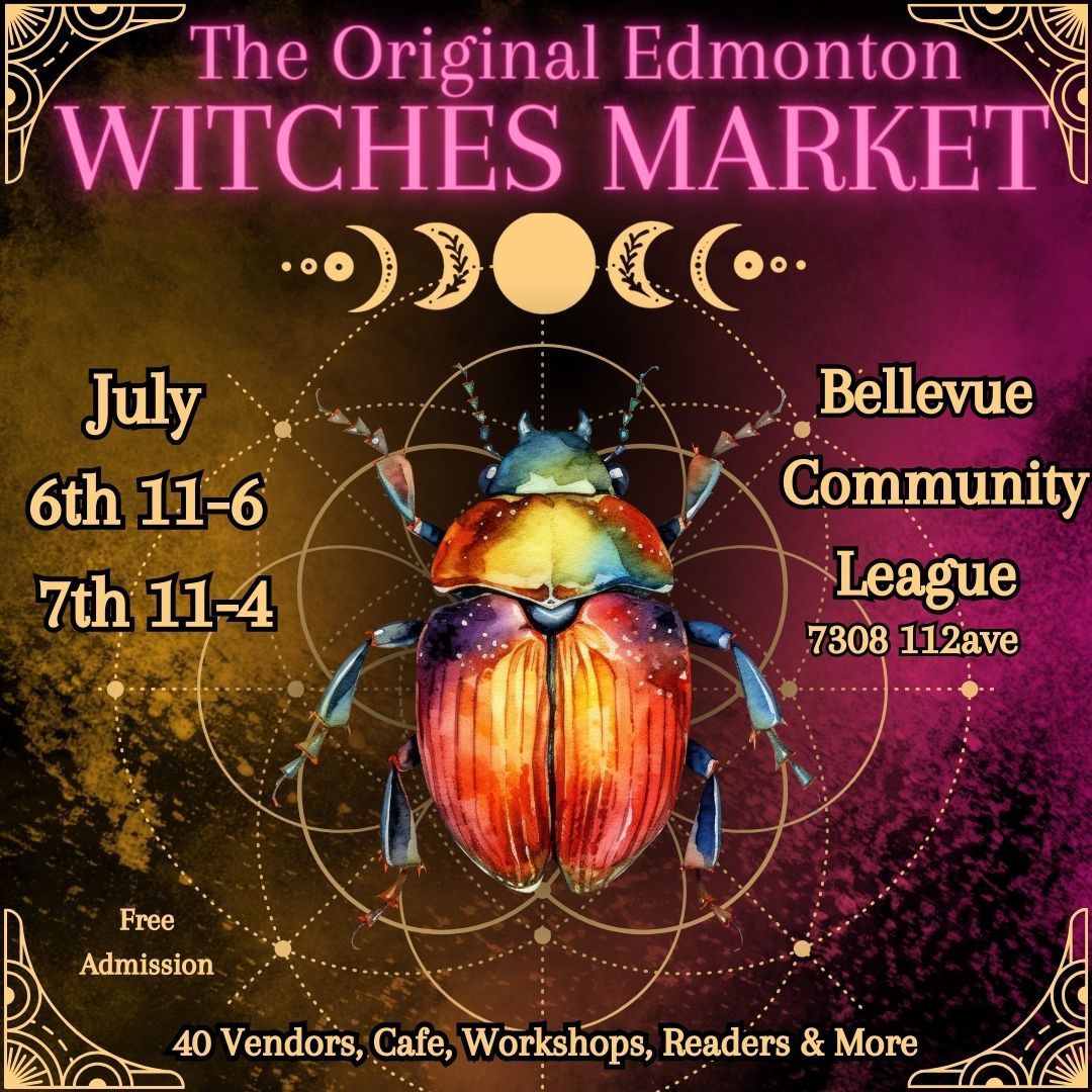 The Original Edmonton Witches Market \u2600\ufe0fJuly 6th &7th