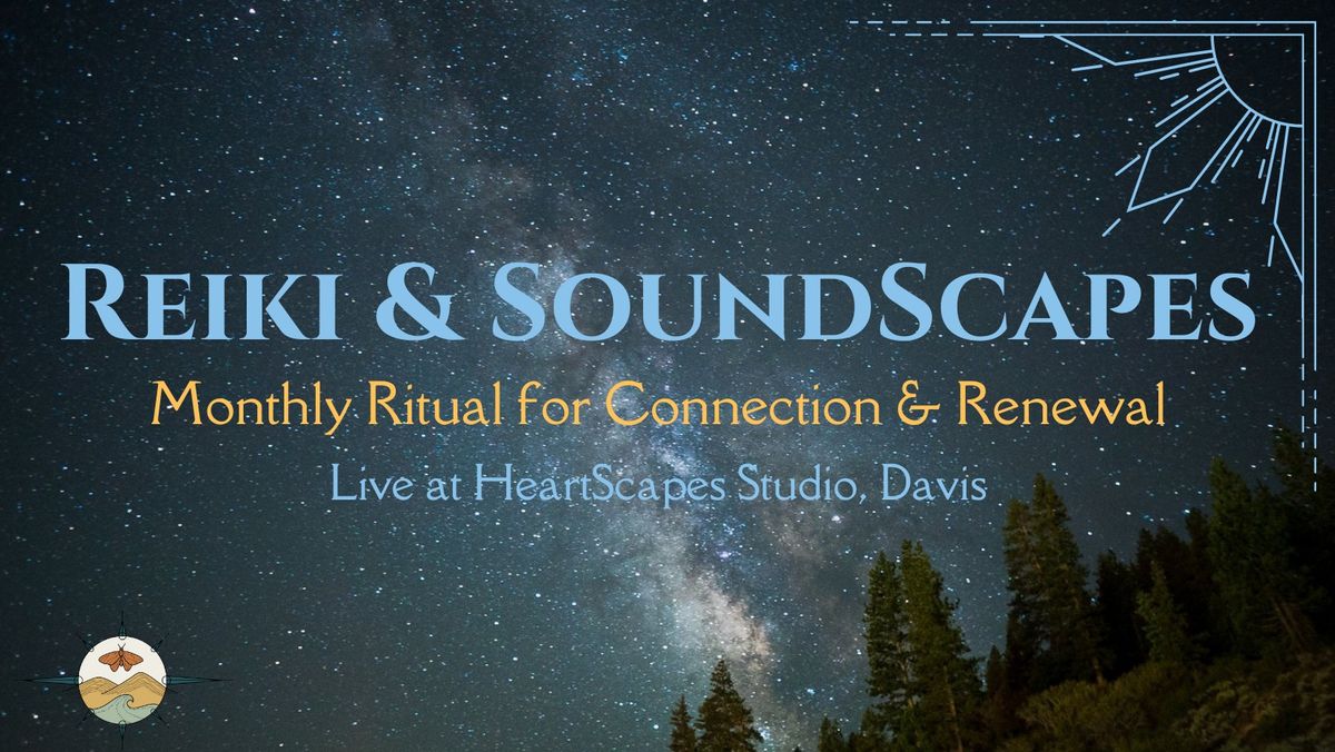 Reiki & SoundScapes: Monthly Ritual for Connection & Renewal