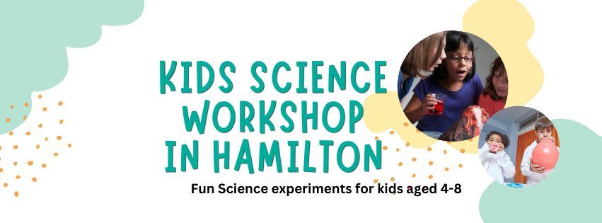 Kids Science Experiment Workshop Hamilton