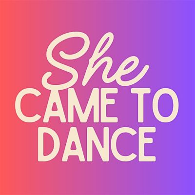 She Came To Dance
