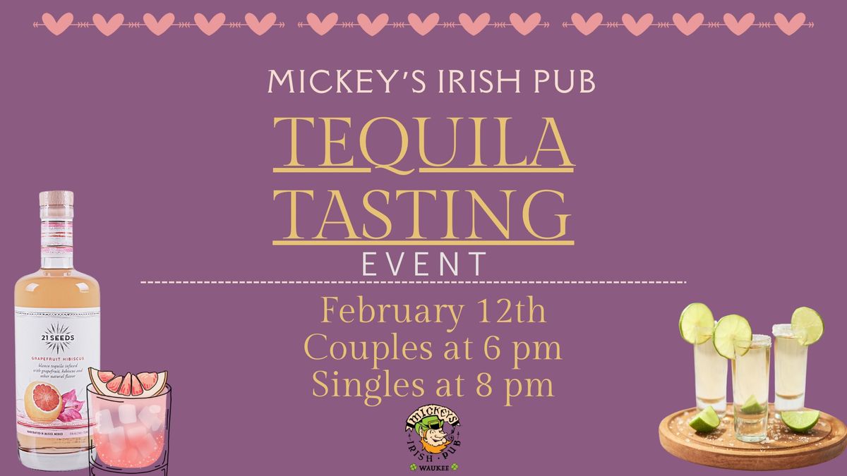 Tequila Tasting Night at Mickey\u2019s for Couples or Singles!