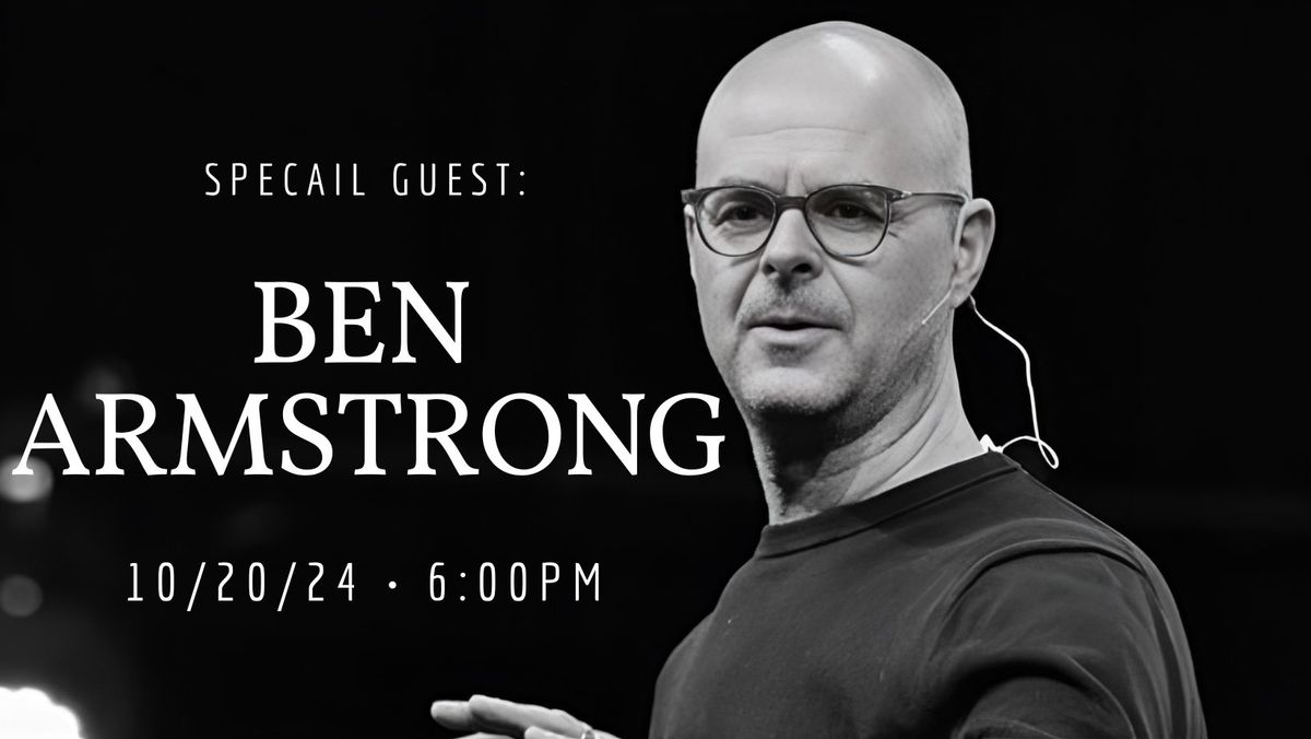 Special Guest - Ben Armstrong 