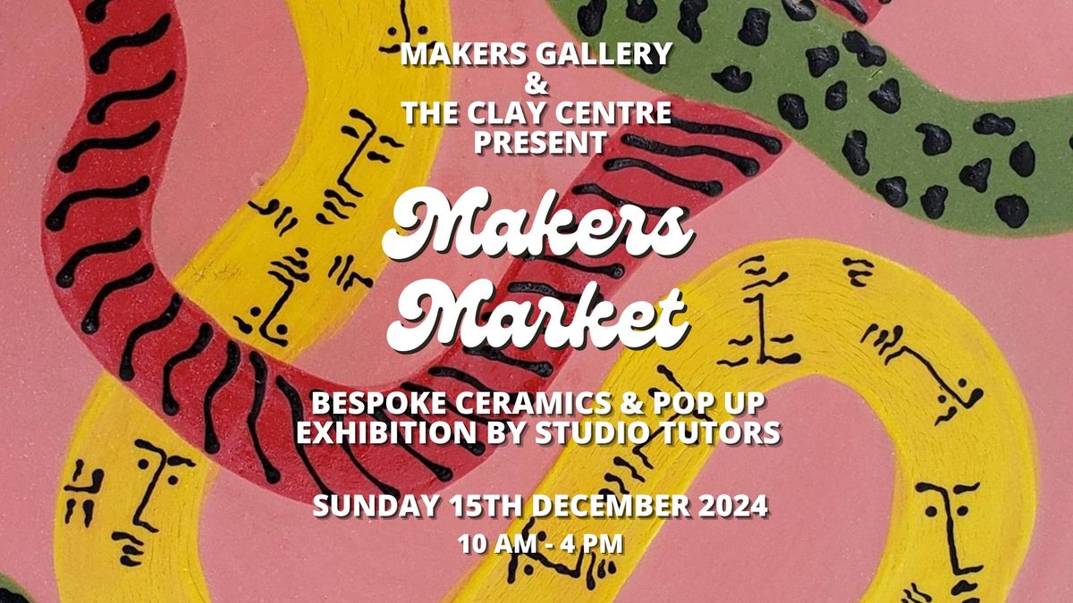 Annual Ceramics Makers Market and Tutors Exhibition!