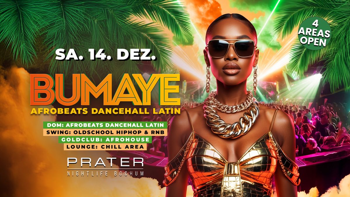 BUMAYE \u2022 Afrobeats Dancehall Latin \u2022 4 Areas \u2022 Sa. 14.12. \u2022 Prater Bochum