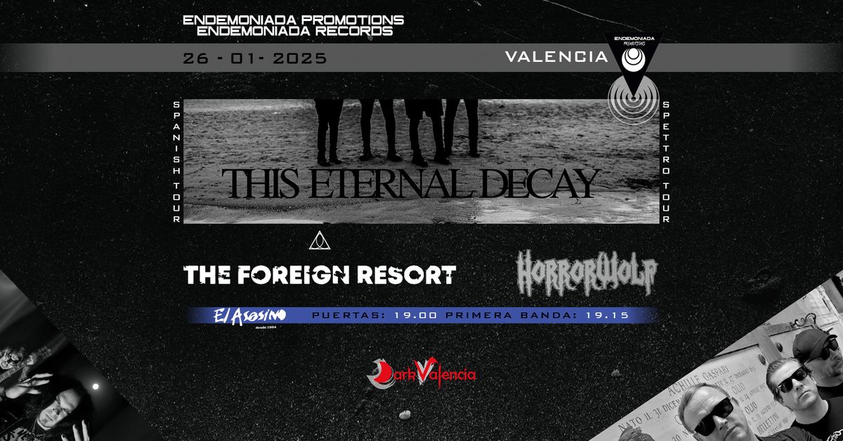 THIS ETERNAL DECAY \/\/ THE FOREIGN RESORT \/\/ HORRORWOLF (VALENCIA)