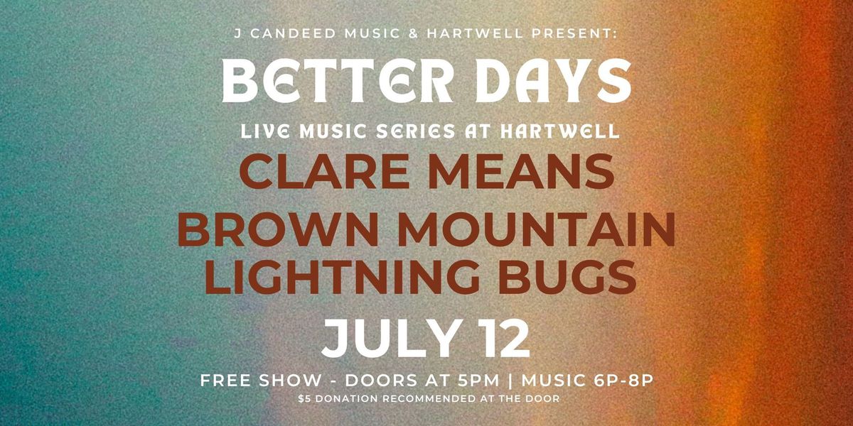 Better Days Live Music Series: Clare Means and Brown Mountain Lightning Bugs