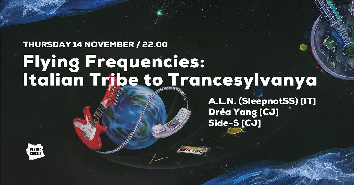 Flying Frequencies: Italian Tribe to Trancesylvania