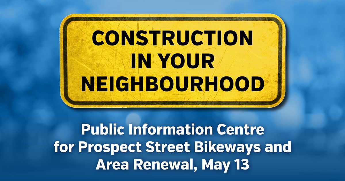 Prospect Renewal Public Information Centre (May 13)