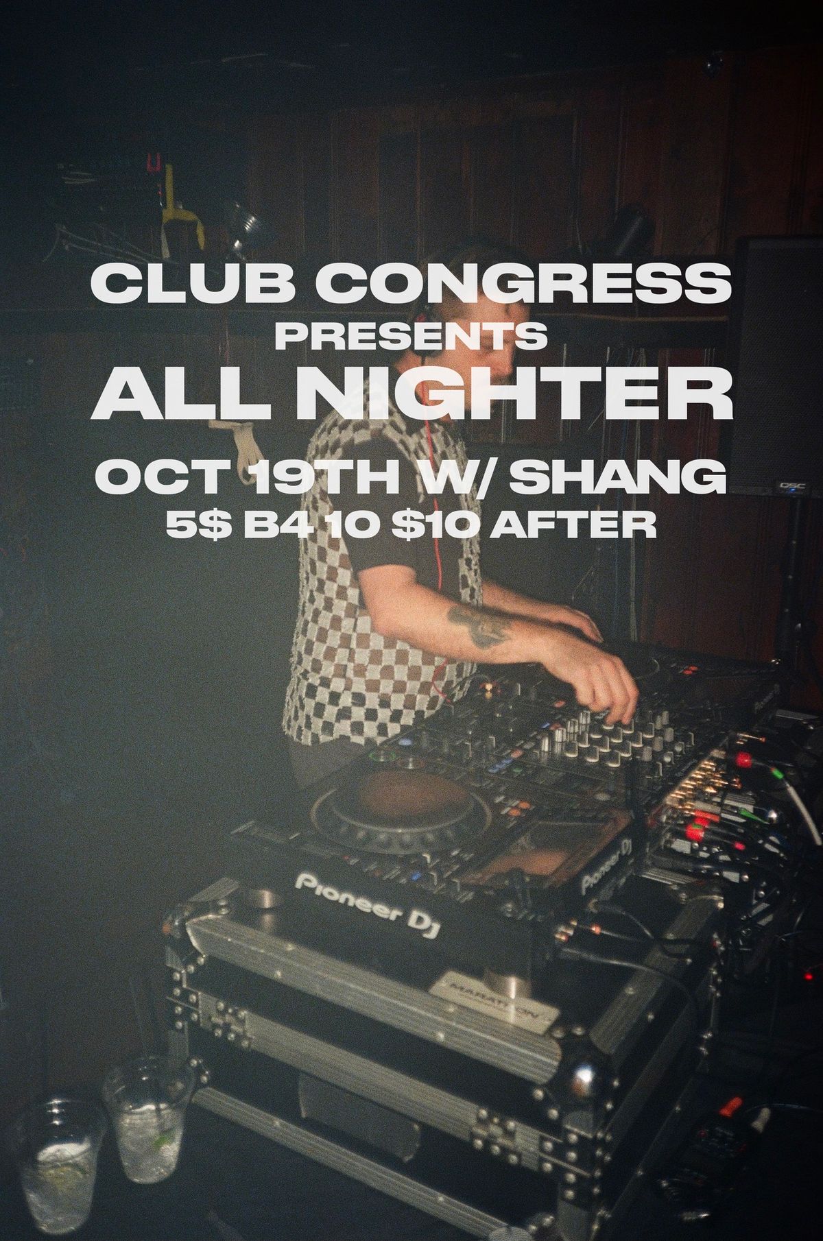 Club Congress ALL NIGHTER w\/ SHANG