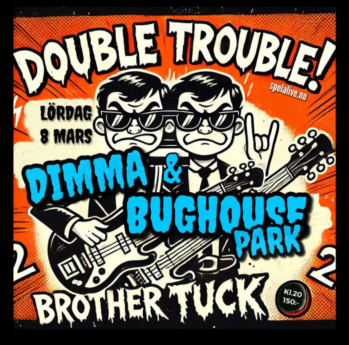 Dimma och Bughouse Park live @ Brother Tuck