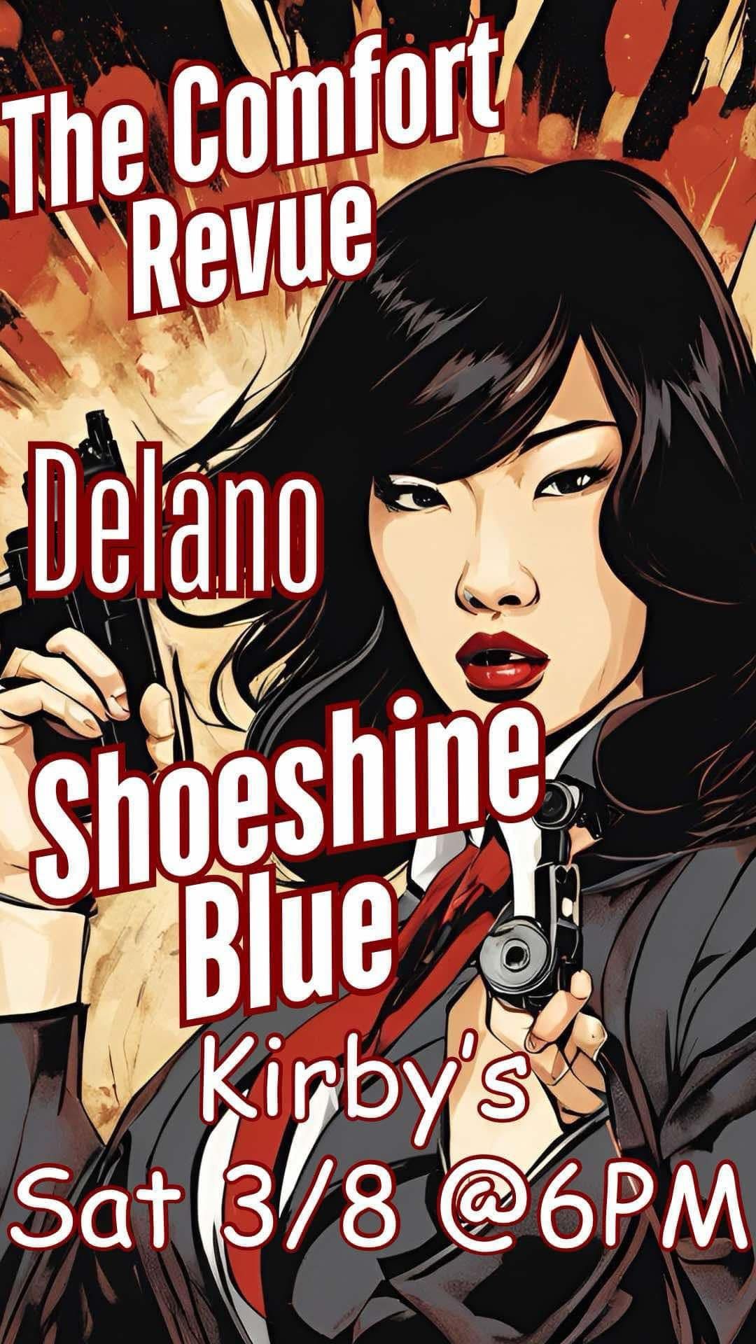 EARLY SHOW: The Comfort Revue \/\/ Delano \/\/ Shoeshine Blue