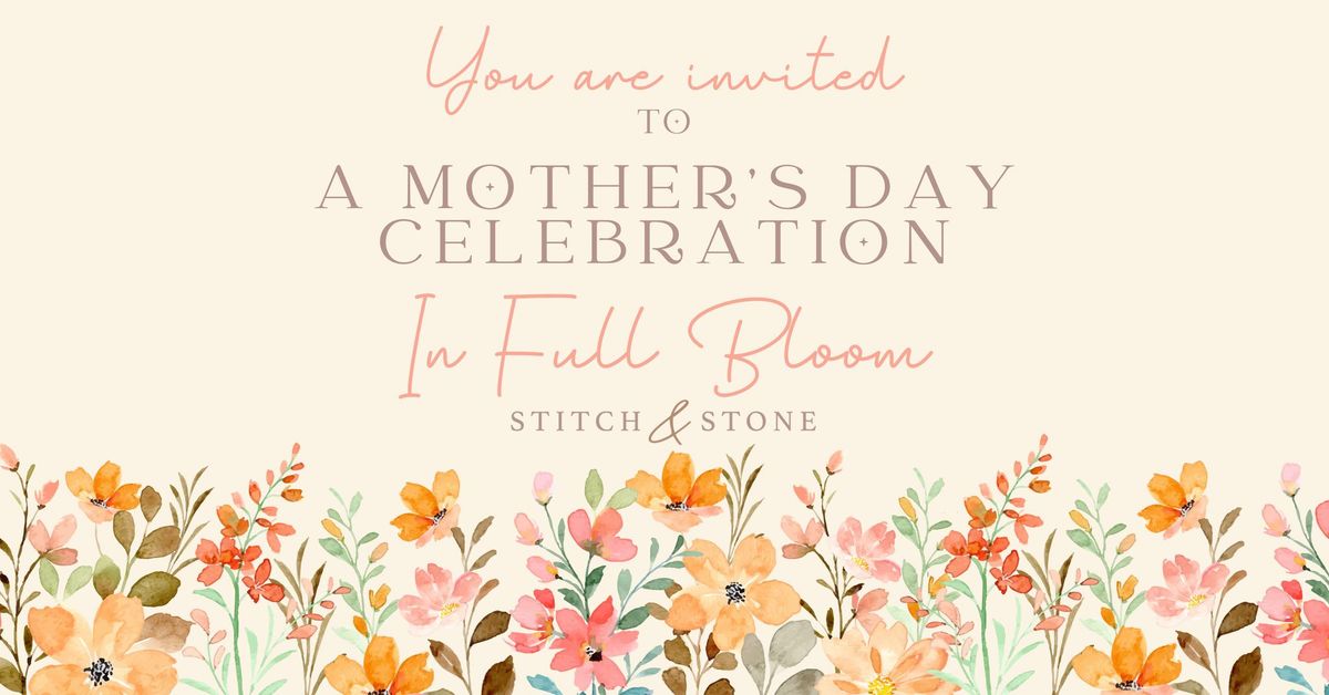 A Mother's Day Celebration In Full Bloom