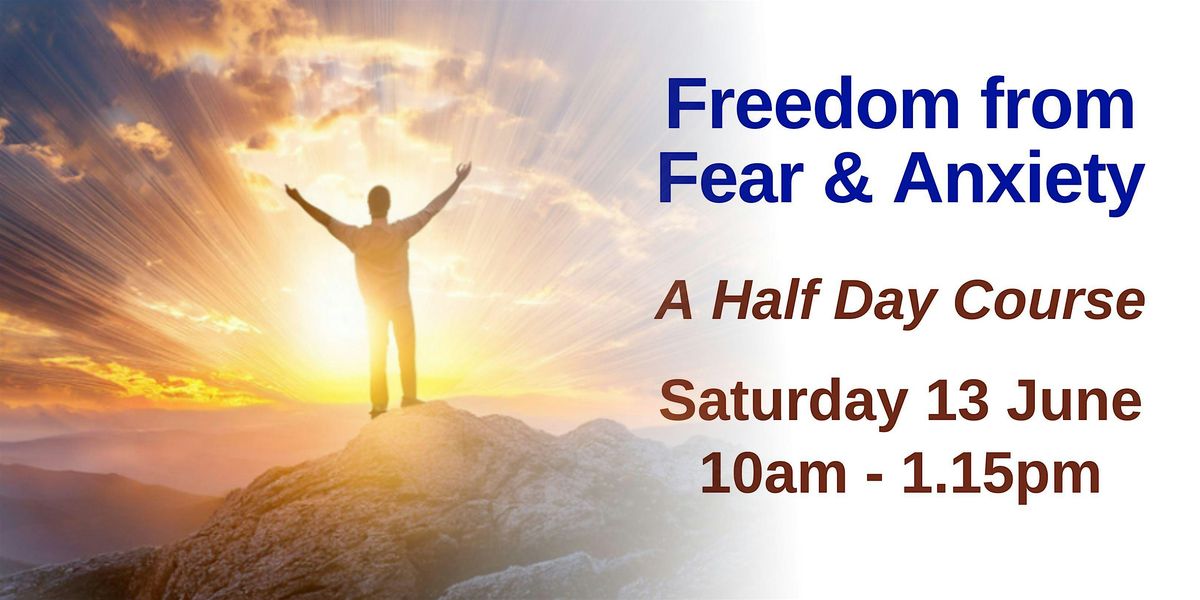 Half-day Event - Freedom from Fear & Anxiety