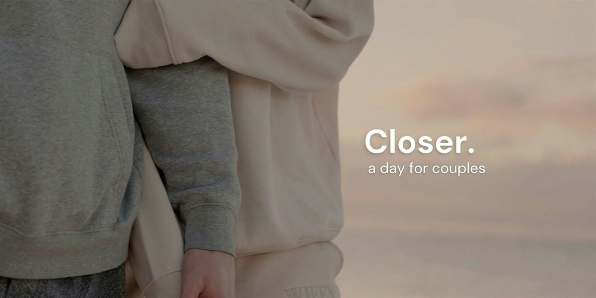 Closer. a day for couples